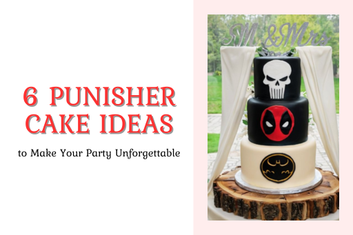 6 Punisher Cake Ideas to Make Your Party Unforgettable