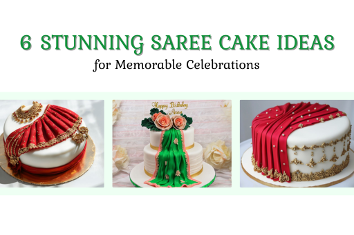 6 Stunning Saree Cake Ideas for Memorable Celebrations